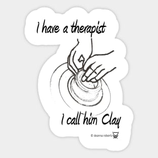 I have a therapist, I call him Clay Sticker